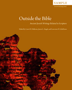 s a mp l e  Outside the Bible Ancient Jewish Writings Related to Scripture Edited by Louis H. Feldman, James L. Kugel, and Lawrence H. Schiffman