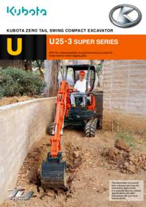 KUBOTA ZERO TAIL SWING COMPACT EXCAVATOR  U U25 - 3 SUPER SERIES With the maneuverability and performance you need for