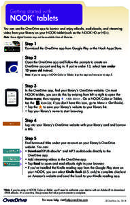 Getting started with  NOOK tablets ®  You can use the OverDrive app to borrow and enjoy eBooks, audiobooks, and streaming