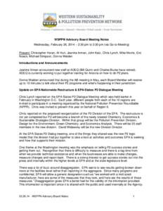 WSPPN Advisory Board Meeting Notes Wednesday, February 26, 2014 – 2:30 pm to 3:30 pm (via Go-to-Meeting) Present: Christopher Horan, Al Hurt, Jeanine Inman, John Katz, Chris Lynch, Mike Morris, Eric Noack, Michael Simp