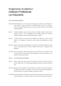 Reglamento Académico  Instituto Profesional La Araucana TÍTULO I DISPOSICIONES GENERALES