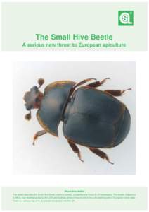 The Small Hive Beetle A serious new threat to European apiculture About this leaflet This leaflet describes the Small Hive Beetle (Aethina tumida), a potential new threat to UK beekeeping. This beetle, indigenous to Afri