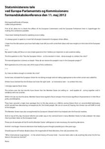 Statsministerens tale ved Europa-Parlamentets og Kommissionens formandskabskonference den 11. maj 2012 Distinguished friends of Europe, Ladies and gentlemen, First of all, allow me to thank the offices of the European Co