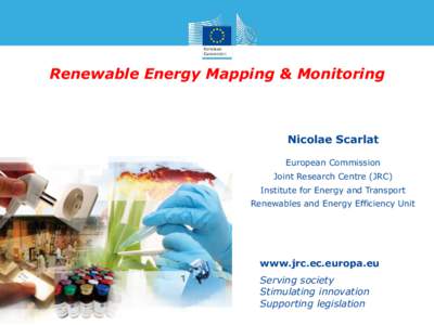 Renewable Energy Mapping & Monitoring  Nicolae Scarlat European Commission Joint Research Centre (JRC) Institute for Energy and Transport