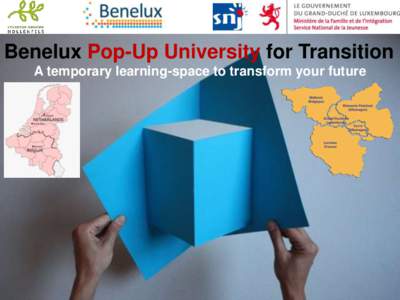 Benelux Pop-Up University for Transition A temporary learning-space to transform your future viral open source self-organizing