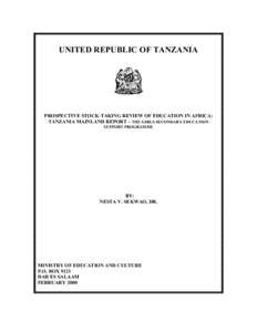 UNITED REPUBLIC OF TANZANIA  PROSPECTIVE STOCK-TAKING REVIEW OF EDUCATION IN AFRICA: TANZANIA MAINLAND REPORT – THE GIRLS SECONDARY EDUCATION SUPPORT PROGRAMME