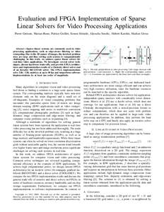 1  Evaluation and FPGA Implementation of Sparse Linear Solvers for Video Processing Applications Pierre Greisen, Marian Runo, Patrice Guillet, Simon Heinzle, Aljoscha Smolic, Hubert Kaeslin, Markus Gross