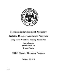 Mississippi Development Authority Katrina Disaster Assistance Program Long Term Workforce Housing Action Plan Amendment 6 Modification # 3 Unmet Needs