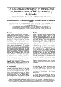 La búsqueda de información en herramientas de descubrimiento y OPAC’s: fortalezas y debilidades Information Searching Using Discovery Tools and OPACs: Strengths and Weaknesses  Blanca Rodríguez Bravo (1), Maria da G