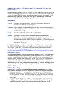 PRESCRIPTION, SUPPLY AND ADMINISTRATION OF DRUGS BY OPHTHALMIC PROFESSIONALS Recent and proposed changes in policy and legislation will allow professionals other than doctors and dentists to prescribe drugs, and allow a 