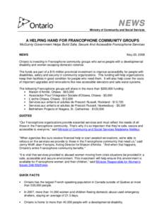 NEWS Ministry of Community and Social Services A HELPING HAND FOR FRANCOPHONE COMMUNITY GROUPS McGuinty Government Helps Build Safe, Secure And Accessible Francophone Services NEWS