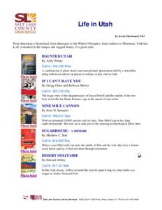 Life in Utah by Kevin Oberhansly 9/14 From historical to hysterical, from dinosaurs to the Winter Olympics, from outlaws to Mormons, Utah has it all, contained in the unique and rugged beauty of a great state.