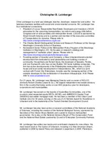 Christopher B. Leinberger Chris Leinberger is a land use strategist, teacher, developer, researcher and author. He balances business realities with social and environmental concerns. Mr. Leinberger has four institutional