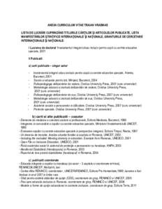 ANEXA CURRICULUM VITAE TRAIAN VRASMAS LISTA DE LUCRĂRI CUPRINZÂND TITLURILE CĂRŢILOR ŞI ARTICOLELOR PUBLICATE, LISTA MANIFESTĂRILOR ŞTIINŢIFICE INTERNAŢIONALE ŞI NAŢIONALE, GRANTURILE DE CERCETARE INTERNAŢION