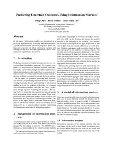 Predicting Uncertain Outcomes Using Information Markets∗ Yiling Chen Tracy Mullen  Chao-Hsien Chu