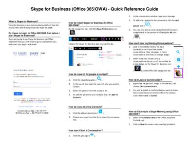 Skype for Business (Office 365/OWA) - Quick Reference Guide What is Skype for Business? Skype for Business is a communications platform that lets you connect with Emory University Students, Staff. Do I have to Login to O