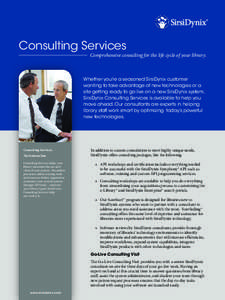 Consulting Services  Comprehensive consulting for the life cycle of your library. Whether you’re a seasoned SirsiDynix customer wanting to take advantage of new technologies or a