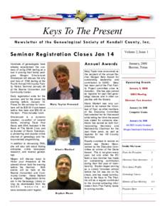 Keys To The Present N e w s l e t t e r o f t h e G e n e a l o g i c a l S o c i e t y o f Ke n d a l l C o u n t y, I n c . Seminar Re gistra tion Closes Jan 14 Annual Awards