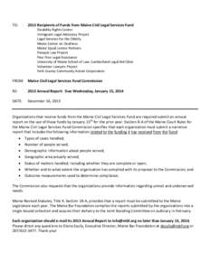 TO:  2013 Recipients of Funds from Maine Civil Legal Services Fund Disability Rights Center Immigrant Legal Advocacy Project Legal Services for the Elderly