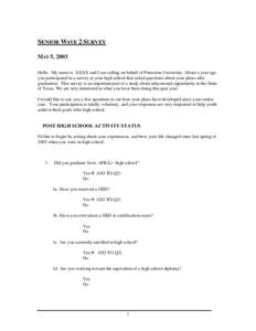 SENIOR WAVE 2 SURVEY MAY 5, 2003 Hello. My name is XXXX and I am calling on behalf of Princeton University. About a year ago you participated in a survey at your high school that asked questions about your plans after gr