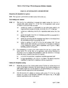 Bylaws of the College of Dental Surgeons of British Columbia  PART 10- INVESTIGATION AND DISCIPLINE Disposition of complaints by registrar[removed]The registrar is authorized to act under section[removed]of the Act. Undertak