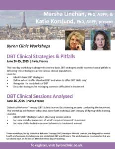 Marsha Linehan, PhD, ABPP, & Katie Korslund, PhD, ABPP, present Byron Clinic Workshops  DBT Clinical Strategies & Pitfalls