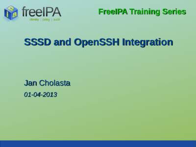 FreeIPA Training Series  SSSD and OpenSSH Integration Jan Cholasta