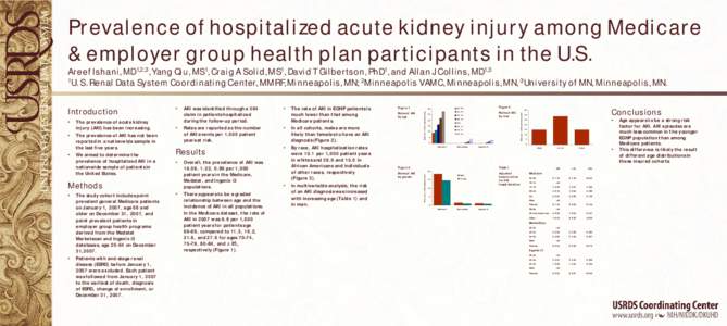 Prevalence of hospitalized acute kidney injury among Medicare & employer group health plan participants in the U.S. Areef Ishani, MD1,2,3, Yang Qiu, MS1, Craig A Solid, MS1, David T Gilbertson, PhD1, and Allan J Collins,