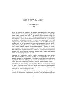 Eh? B be ‘ABC’, see? Lambert Meertens CWI In the last issue of the Newsletter, the question was raised which name to give to the definitive version of the B programming language, after revision. (See the