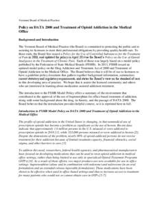 Vermont Board of Medical Practice  Policy on DATA 2000 and Treatment of Opioid Addiction in the Medical Office Background and Introduction The Vermont Board of Medical Practice (the Board) is committed to protecting the 