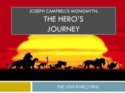 JOSEPH CAMPBELL’S MONOMYTH:  THE HERO’S JOURNEY  THE LION KING (1994)
