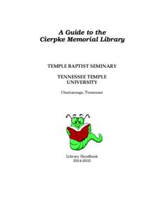 A Guide to the Cierpke Memorial Library TEMPLE BAPTIST SEMINARY TENNESSEE TEMPLE UNIVERSITY