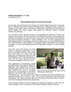 PRESS RELEASE No[removed]September 2013 “Memorializing Filipino and American Heroism” Last Sunday, Consul General Leo M. Herrera-Lim led the Filipino community as they took part in a special service at the Vete