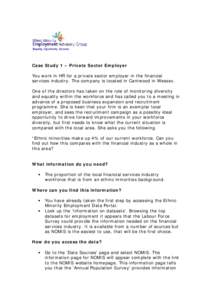 Case Study 1 – Private Sector Employer You work in HR for a private sector employer in the financial services industry. The company is located in Cantwood in Wessex. One of the directors has taken on the role of monito