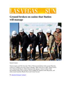 Ground broken on casino that Station will manage Station Casinos Station Casinos and The Gun Lake Tribe of Pottawatomi Indians broke ground Thursday on the $157 million Gun Lake Casino in Bradley, Mich. From left to righ