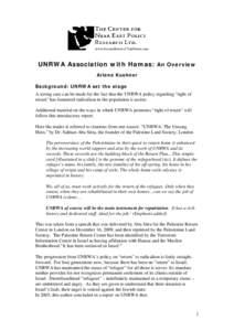 UNRWA Association with Hamas: An Overview Arlene Kushner Background: UNRWA set the stage A strong case can be made for the fact that the UNRWA policy regarding “right of return” has fomented radicalism in the populat