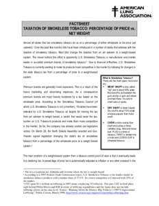 FACTSHEET TAXATION OF SMOKELESS TOBACCO: PERCENTAGE OF PRICE vs. NET WEIGHT Almost all states that tax smokeless tobacco do so at a percentage of either wholesale or list price (ad valorem).1 Over the past few months, bi