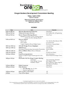 Oregon Business Development Commission Meeting Friday, April 4, 2014 8:30 am–2:30 pm Tillamook Creamery, Board Room/ Port of Tillamook, Officer’s Mess Tillamook, OR 97141