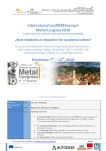 EdUcation - Verein für internationale Zusammenarbeit Lavanttal EU-Referenznummer: CPAT-COMENIUS-C3 PIC Number: International ecoMEDIAeurope Metal Congress 2016