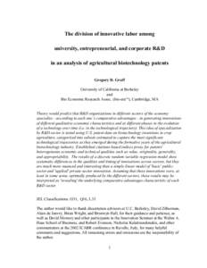 The division of innovative labor among university, entrepreneurial, and corporate R&D in an analysis of agricultural biotechnology patents Gregory D. Graff University of California at Berkeley and