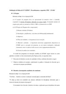 Solicitação de Bolsa de IC FAPESP – Procedimentos e sugestões CPIC - UFABC  O Projeto Retirado de http://www.fapesp.br/248 a.i) O projeto de pesquisa deve ser apresentado de maneira clara e resumida, ocupando no 