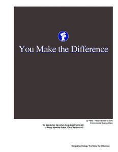 You Make the Difference  No task is too big when done together by all. — Mary Kawena Pukui, ÿÖlelo Noÿeau 142  La Piétra - Hawai`i School for Girls