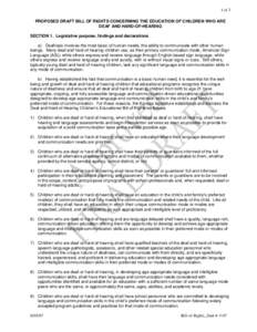 1 of 3 PROPOSED DRAFT BILL OF RIGHTS CONCERNING THE EDUCATION OF CHILDREN WHO ARE DEAF AND HARD-OF-HEARING SECTION 1. Legislative purpose, findings and declarations a) Deafness involves the most basic of human needs, the