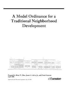 A Model Ordinance for a Traditional Neighborhood Development Prepared by Brian W. Ohm, James A. LaGro, Jr., and Chuck Strawser April 2001