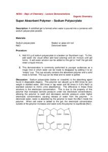 NCSU – Dept. of Chemistry – Lecture Demonstrations Organic Chemistry Super Absorbent Polymer – Sodium Polyacrylate Description: A solidified gel is formed when water is poured into a container with sodium polyacryl