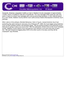 Huntsville, Arkansas, (population 2,046) is a town in Madison County (population of approximately 14,000), which is located 23 miles SE of Fayetteville. The court averages 4000 cases per year and were in need of a robust