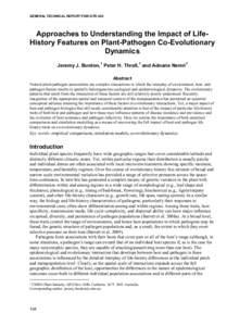 GENERAL TECHNICAL REPORT PSW-GTR-240  Approaches to Understanding the Impact of LifeHistory Features on Plant-Pathogen Co-Evolutionary Dynamics Jeremy J. Burdon, 1 Peter H. Thrall,1 and Adnane Nemri1 Abstract