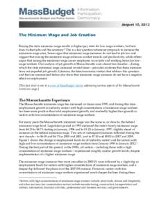 August 15, 2012  The Minimum Wage and Job Creation Raising the state minimum wage results in higher pay rates for low-wage workers, but how does it affect jobs and the economy? This is a key question whenever proposals t