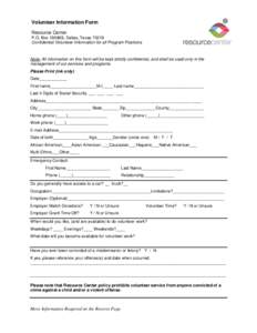 Volunteer Information Form Resource Center P.O. Box[removed], Dallas, Texas[removed]Confidential Volunteer Information for all Program Positions  Note: All information on this form will be kept strictly confidential, and sha