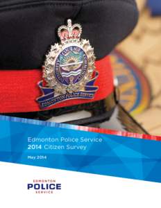 Edmonton Police Service 2014 Citizen Survey May 2014 TABLE OF CONTENTS EXECUTIVE SUMMARY